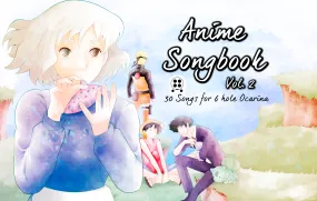 Anime Songbook: Vol. 2 for 6 Hole Ocarina (PDF)