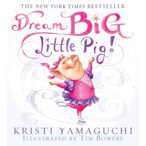 Dream Big, Little Big (NY Times Bestseller)!