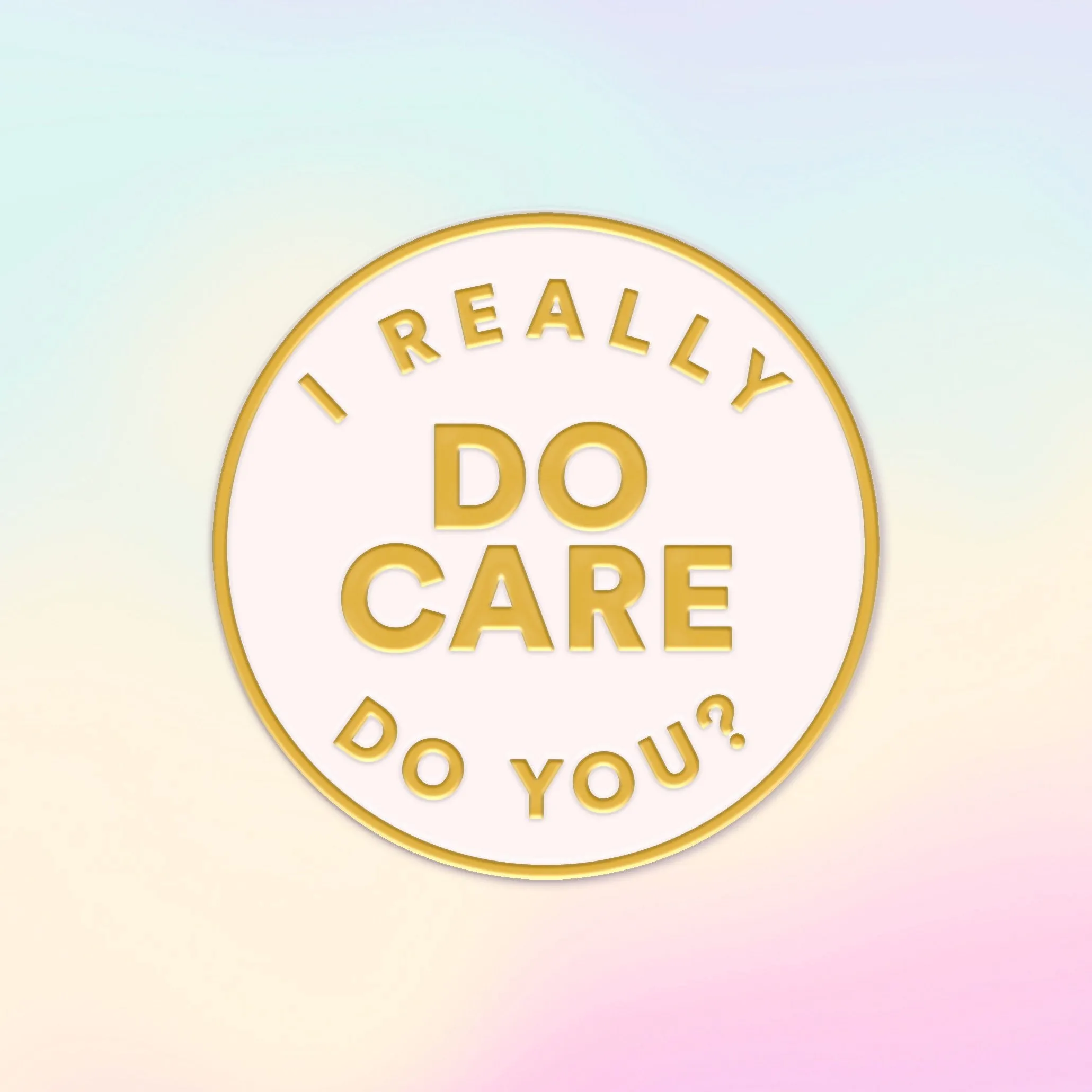 I Really Do Care, Do You? Pin