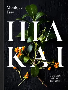 (*NEW ARRIVAL*) (New Zealand - Maori) Hiakai - Modern Maori Cuisine (Monique Fiso)